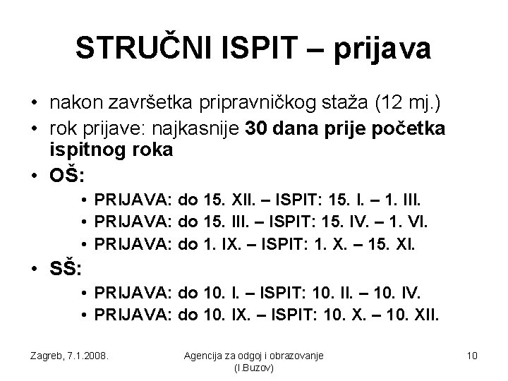 STRUČNI ISPIT – prijava • nakon završetka pripravničkog staža (12 mj. ) • rok