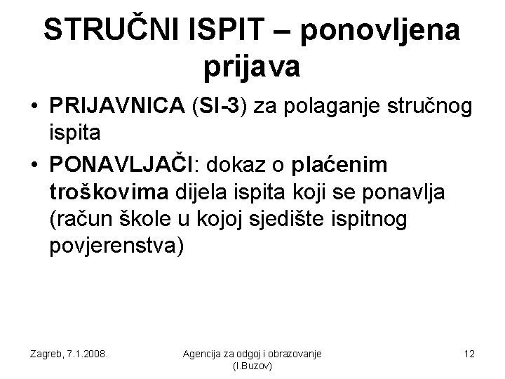 STRUČNI ISPIT – ponovljena prijava • PRIJAVNICA (SI-3) za polaganje stručnog ispita • PONAVLJAČI: