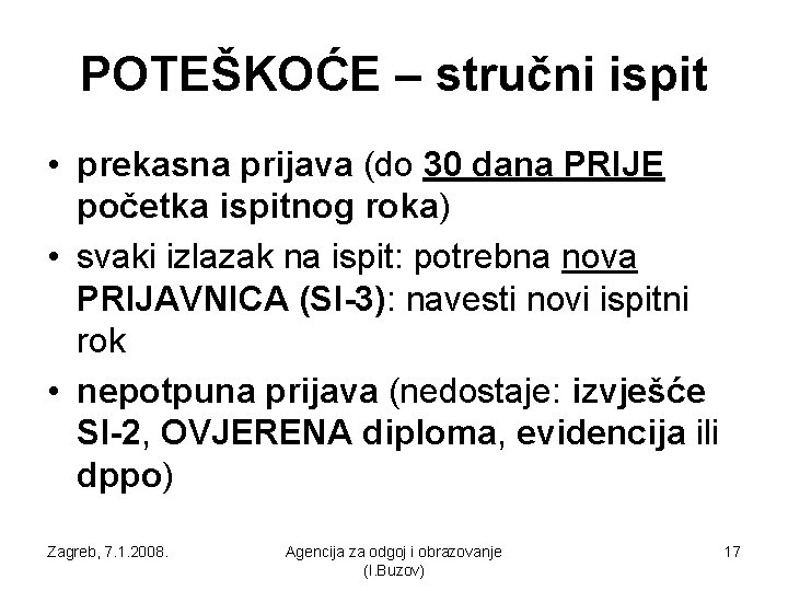 POTEŠKOĆE – stručni ispit • prekasna prijava (do 30 dana PRIJE početka ispitnog roka)