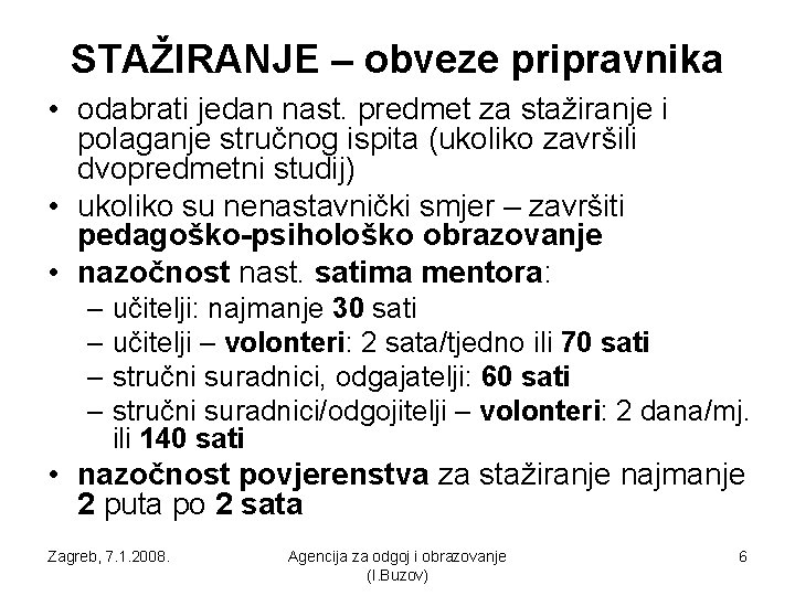 STAŽIRANJE – obveze pripravnika • odabrati jedan nast. predmet za stažiranje i polaganje stručnog