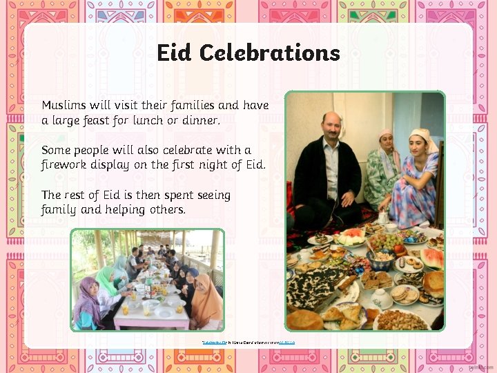 Eid Celebrations Muslims will visit their families and have a large feast for lunch