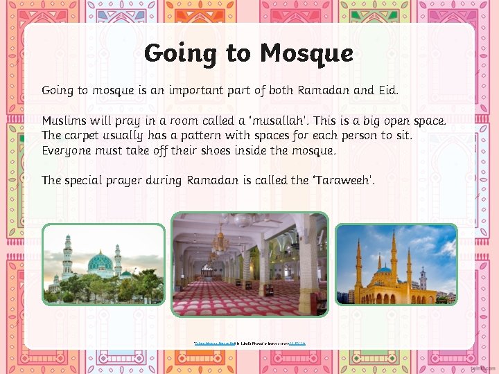 Going to Mosque Going to mosque is an important part of both Ramadan and