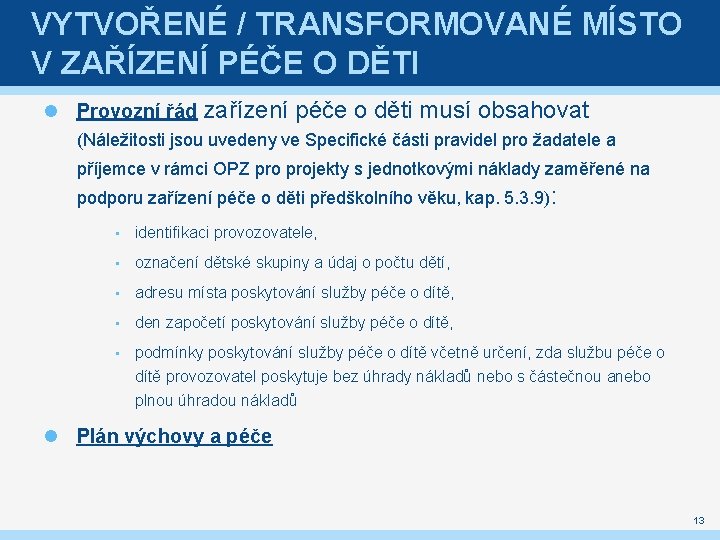 VYTVOŘENÉ / TRANSFORMOVANÉ MÍSTO V ZAŘÍZENÍ PÉČE O DĚTI Provozní řád zařízení péče o