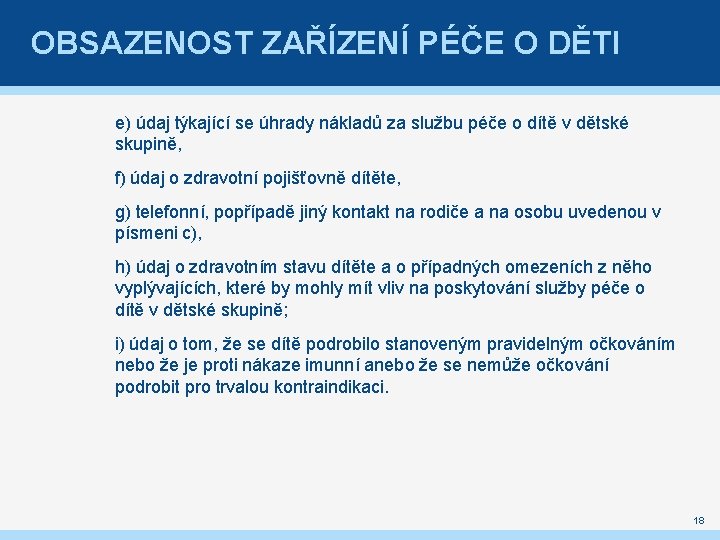 OBSAZENOST ZAŘÍZENÍ PÉČE O DĚTI e) údaj týkající se úhrady nákladů za službu péče