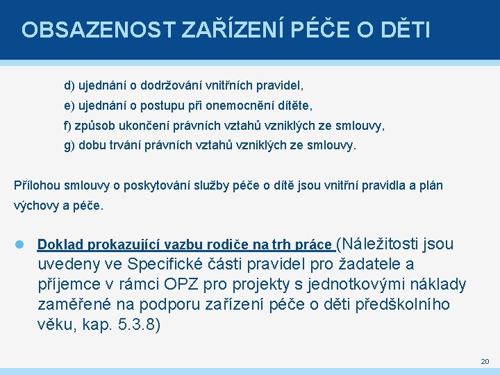 OBSAZENOST ZAŘÍZENÍ PÉČE O DĚTI d) ujednání o dodržování vnitřních pravidel, e) ujednání o