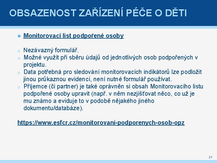 OBSAZENOST ZAŘÍZENÍ PÉČE O DĚTI Monitorovací list podpořené osoby Nezávazný formulář. Možné využít při