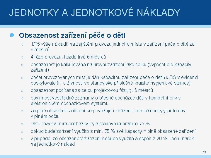 JEDNOTKY A JEDNOTKOVÉ NÁKLADY Obsazenost zařízení péče o děti o 1/75 výše nákladů na