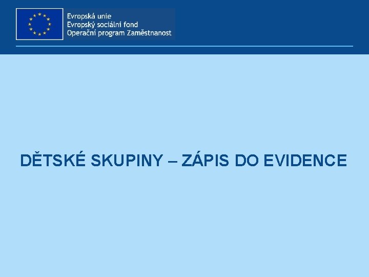 DĚTSKÉ SKUPINY – ZÁPIS DO EVIDENCE 