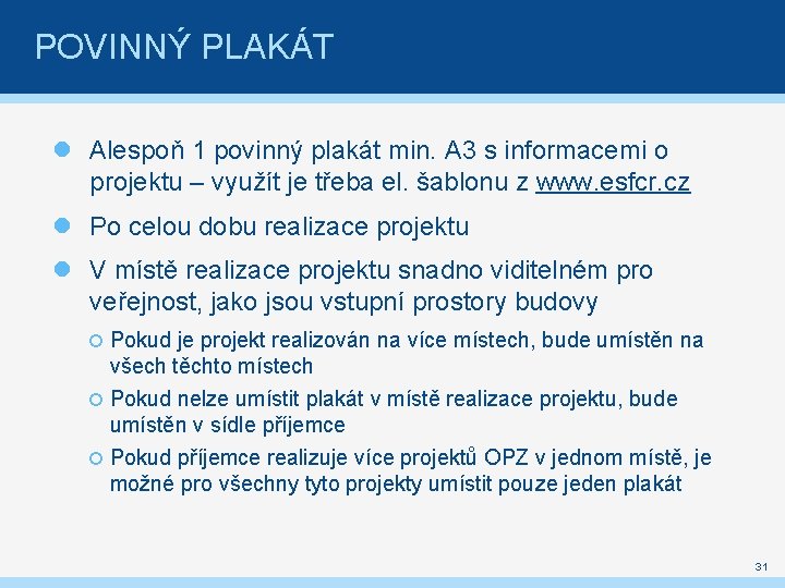 POVINNÝ PLAKÁT Alespoň 1 povinný plakát min. A 3 s informacemi o projektu –