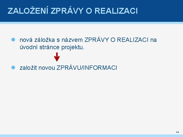 ZALOŽENÍ ZPRÁVY O REALIZACI nová záložka s názvem ZPRÁVY O REALIZACI na úvodní stránce