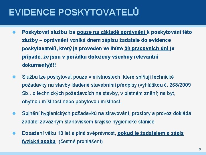 EVIDENCE POSKYTOVATELŮ Poskytovat službu lze pouze na základě oprávnění k poskytování této služby –