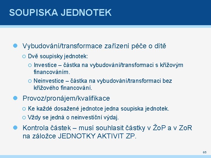 SOUPISKA JEDNOTEK Vybudování/transformace zařízení péče o dítě Dvě soupisky jednotek: Investice – částka na