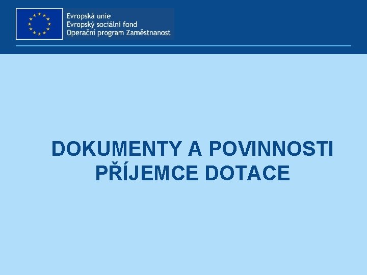 DOKUMENTY A POVINNOSTI PŘÍJEMCE DOTACE 