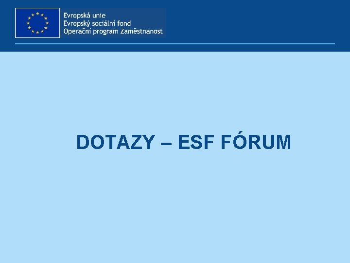 DOTAZY – ESF FÓRUM 