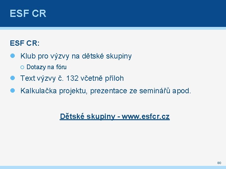 ESF CR: Klub pro výzvy na dětské skupiny Dotazy na fóru Text výzvy č.