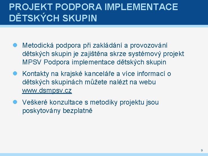 PROJEKT PODPORA IMPLEMENTACE DĚTSKÝCH SKUPIN Metodická podpora při zakládání a provozování dětských skupin je