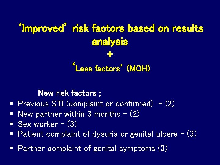‘Improved’ risk factors based on results analysis + ‘Less factors’ (MOH) § § New ‘Improved’ risk factors based on results analysis + ‘Less factors’ (MOH) § § New