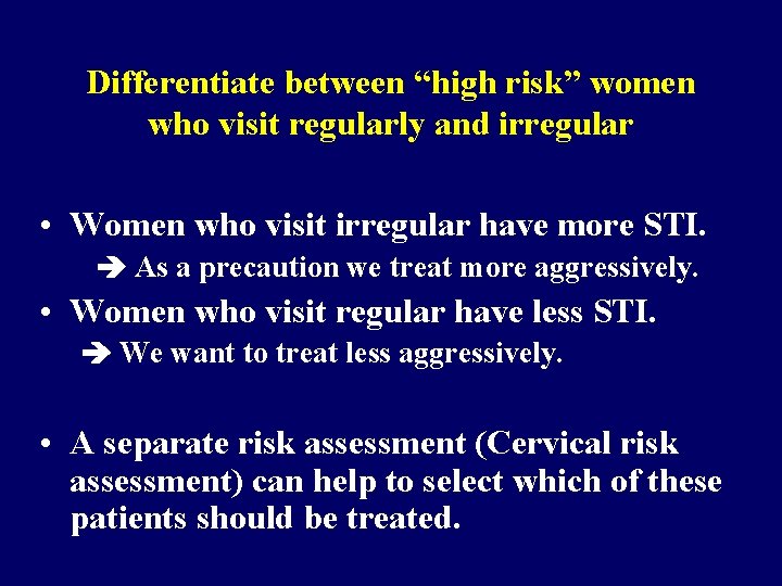 Differentiate between “high risk” women who visit regularly and irregular • Women who visit Differentiate between “high risk” women who visit regularly and irregular • Women who visit