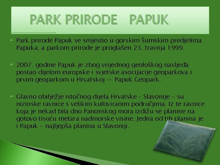 PARK PRIRODE PAPUK Park prirode Papuk se smjestio u gorskim šumskim predjelima Papuka, a