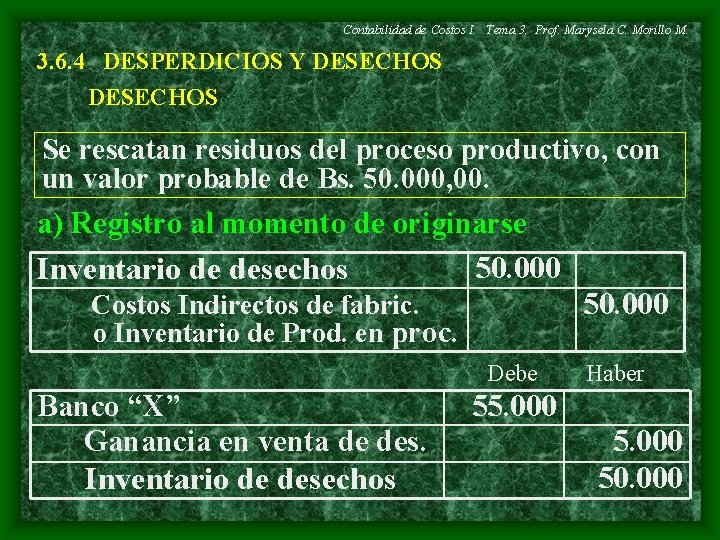 Contabilidad de Costos I. Tema 3. Prof. Marysela C. Morillo M. 3. 6. 4