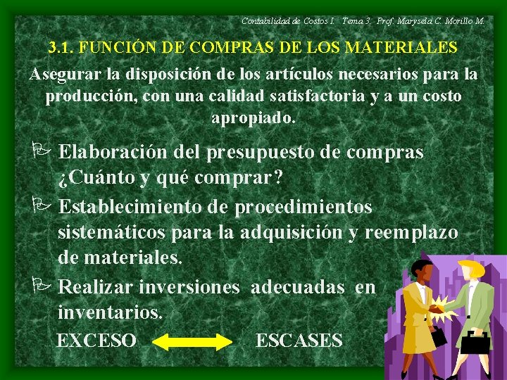 Contabilidad de Costos I. Tema 3. Prof. Marysela C. Morillo M. 3. 1. FUNCIÓN