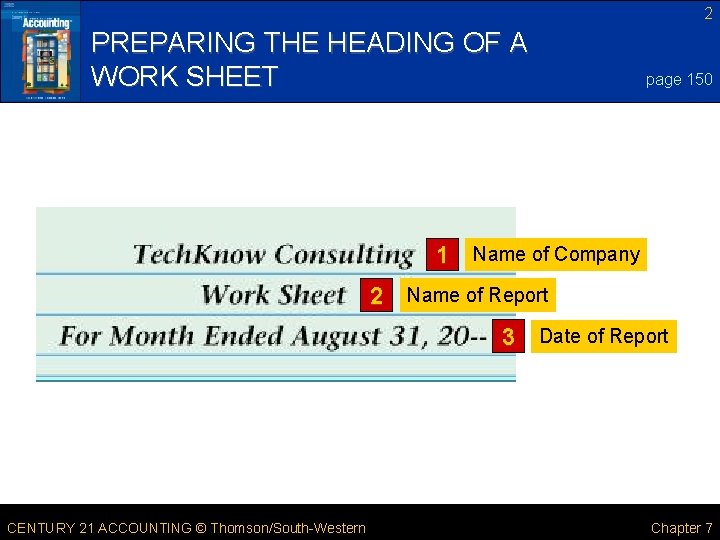 2 PREPARING THE HEADING OF A WORK SHEET page 150 1 Name of Company