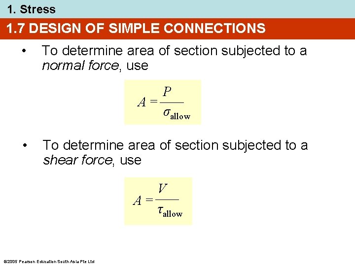 1. Stress 1. 7 DESIGN OF SIMPLE CONNECTIONS • To determine area of section