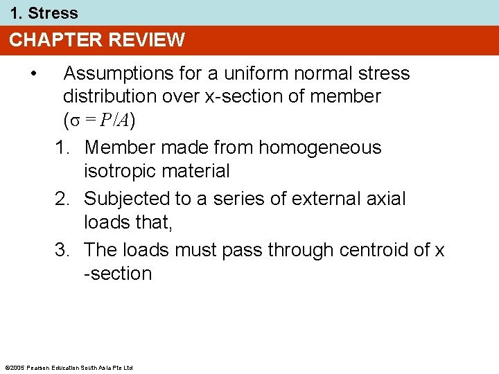 1. Stress CHAPTER REVIEW • Assumptions for a uniform normal stress distribution over x-section