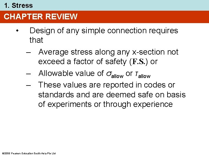 1. Stress CHAPTER REVIEW • Design of any simple connection requires that – Average