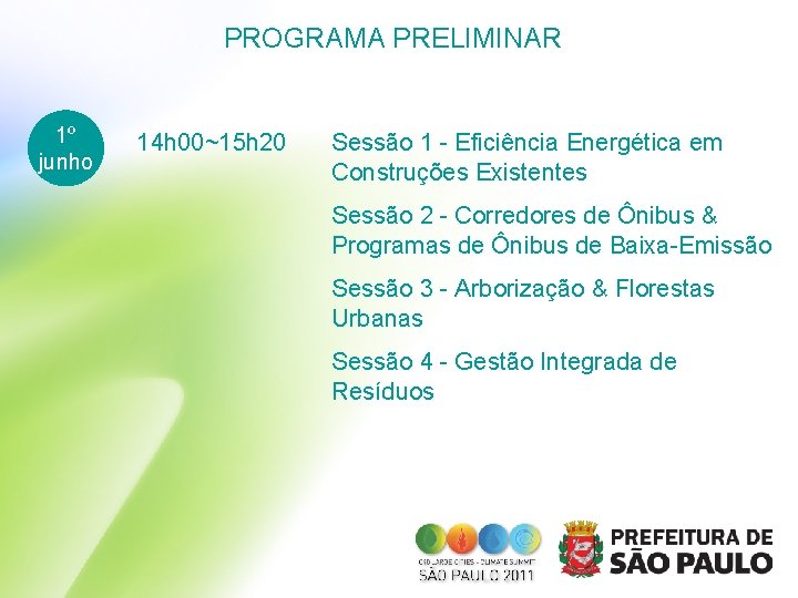 PROGRAMA PRELIMINAR 1º junho 14 h 00~15 h 20 Sessão 1 - Eficiência Energética