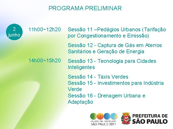 PROGRAMA PRELIMINAR 2 junho 11 h 00~12 h 20 Sessão 11 –Pedágios Urbanos (Tarifação