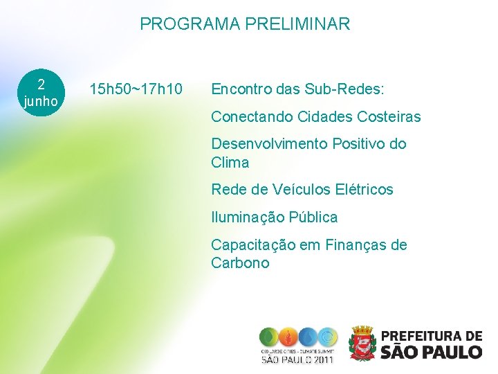 PROGRAMA PRELIMINAR 2 junho 15 h 50~17 h 10 Encontro das Sub-Redes: Conectando Cidades