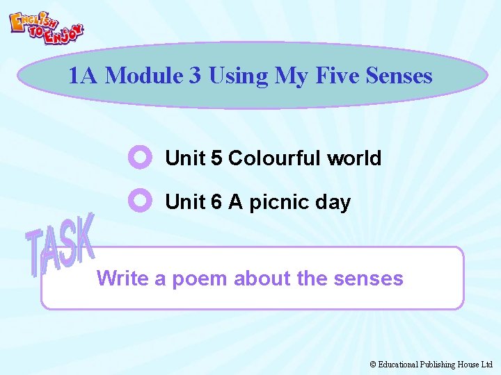 1 A Module 3 Using My Five Senses Unit 5 Colourful world Unit 6