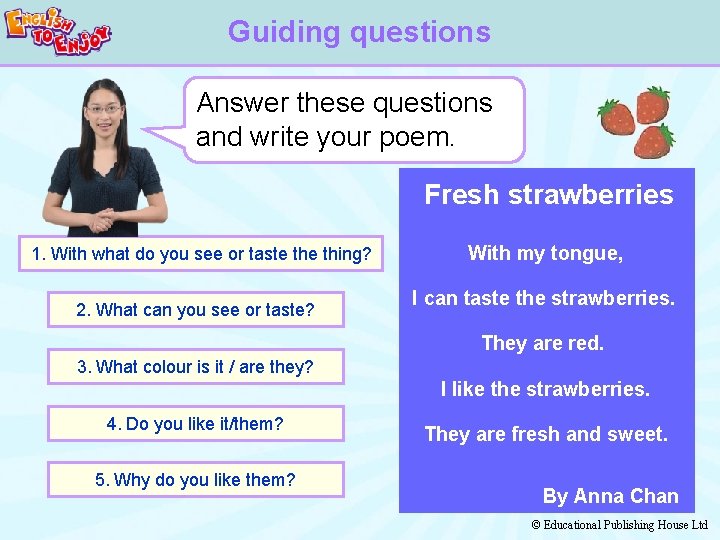 Guiding questions Answer these questions and write your poem. Fresh strawberries 1. With what