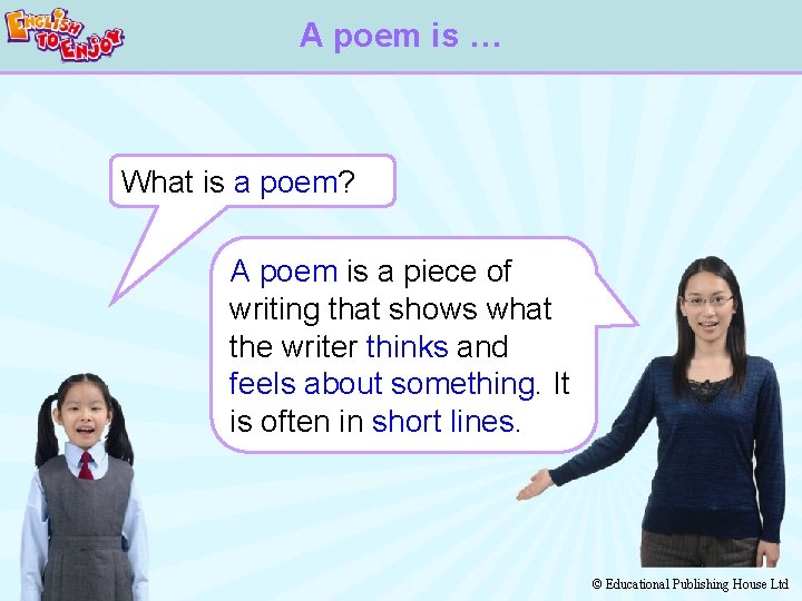 A poem is … What is a poem? A poem is a piece of