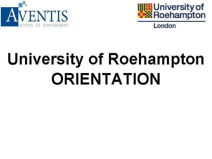 University of Roehampton ORIENTATION 