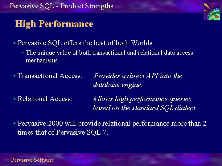 Pervasive. SQL - Product Strengths High Performance • Pervasive. SQL offers the best of