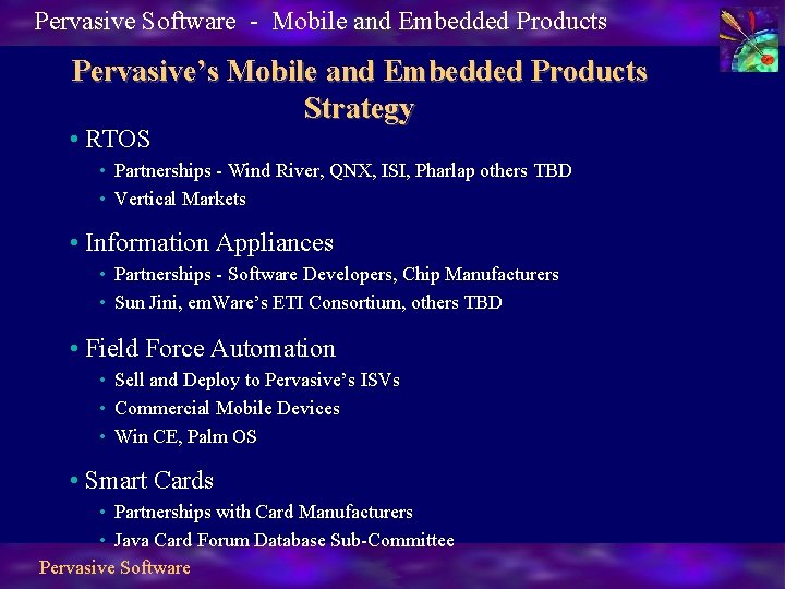 Pervasive Software - Mobile and Embedded Products Pervasive’s Mobile and Embedded Products Strategy •