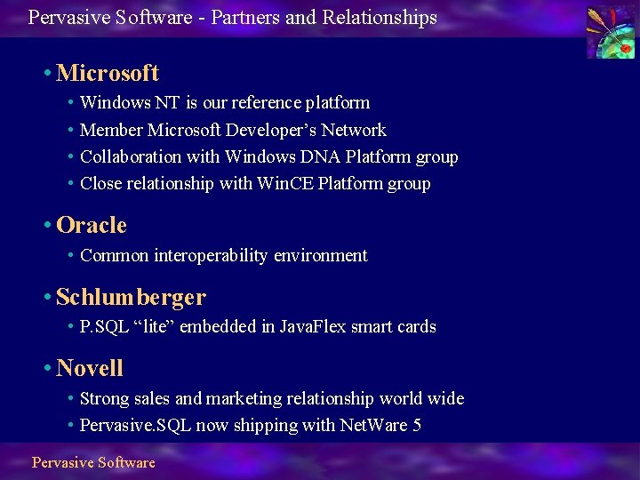 Pervasive Software - Partners and Relationships • Microsoft • Windows NT is our reference