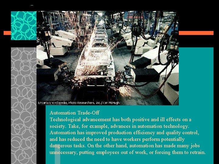 Automation Trade-Off Technological advancement has both positive and ill effects on a society. Take,