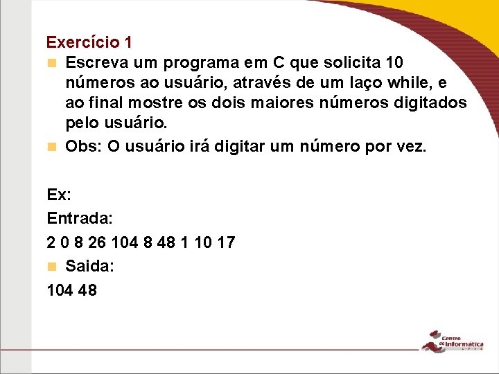 Exercício 1 n Escreva um programa em C que solicita 10 números ao usuário,