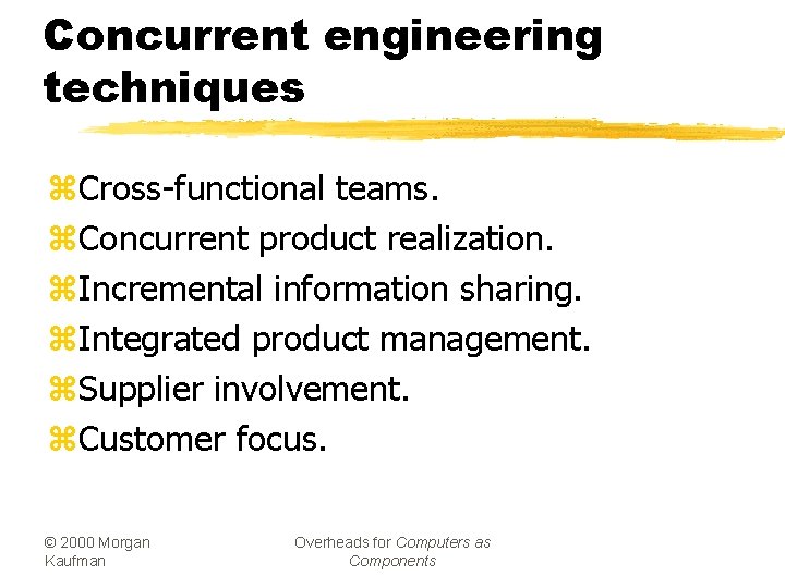 Concurrent engineering techniques z. Cross-functional teams. z. Concurrent product realization. z. Incremental information sharing.