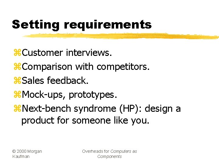 Setting requirements z. Customer interviews. z. Comparison with competitors. z. Sales feedback. z. Mock-ups,