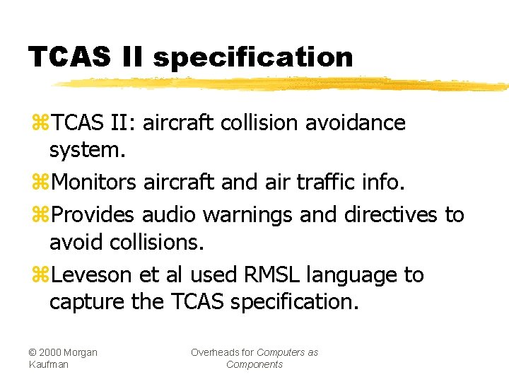 TCAS II specification z. TCAS II: aircraft collision avoidance system. z. Monitors aircraft and