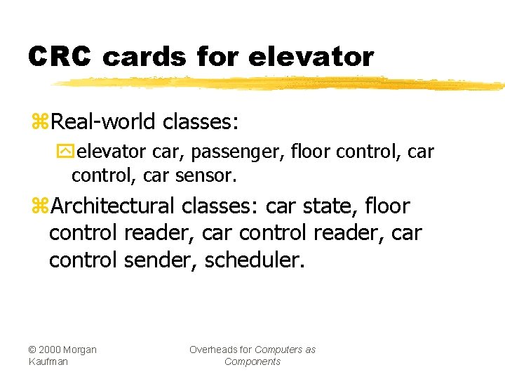 CRC cards for elevator z. Real-world classes: yelevator car, passenger, floor control, car sensor.