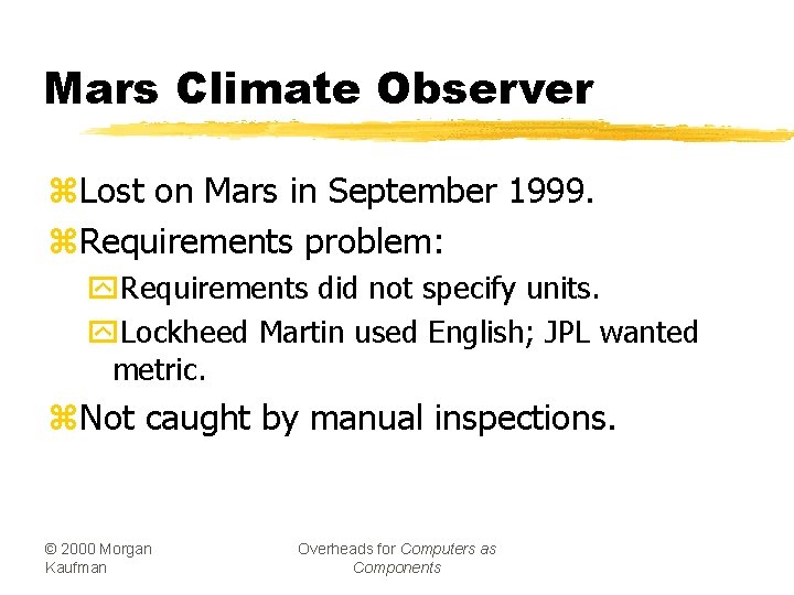 Mars Climate Observer z. Lost on Mars in September 1999. z. Requirements problem: y.