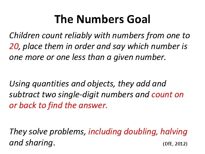 The Numbers Goal Children count reliably with numbers from one to 20, place them