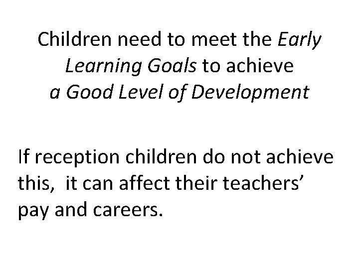 Children need to meet the Early Learning Goals to achieve a Good Level of