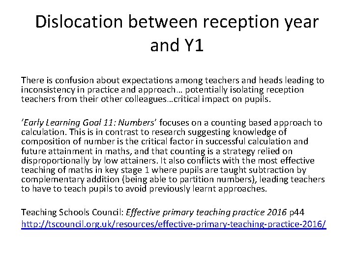 Dislocation between reception year and Y 1 There is confusion about expectations among teachers