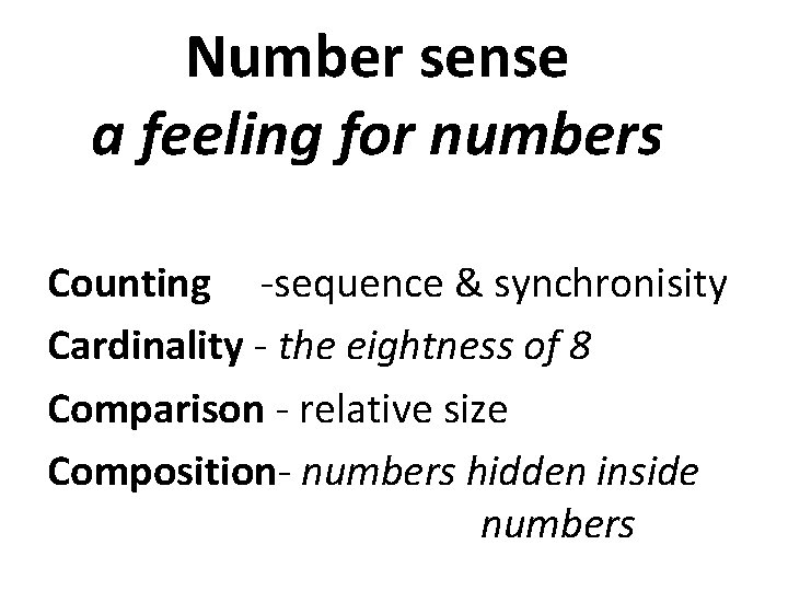 Number sense a feeling for numbers Counting -sequence & synchronisity Cardinality - the eightness